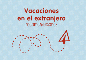 Vacaciones en el extranjero: recomendaciones para un viaje seguro