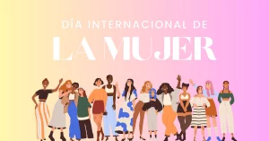 Día Internacional de la Mujer: La transformación del mundo a través del trabajo femenino